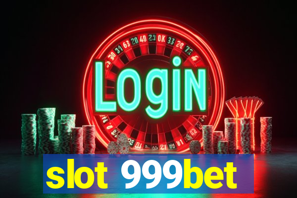 slot 999bet