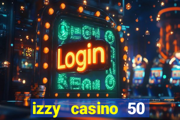 izzy casino 50 free spins