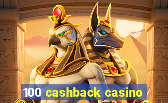 100 cashback casino