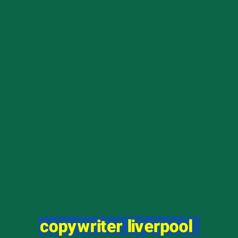 copywriter liverpool