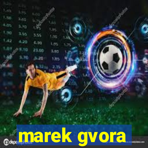 marek gvora