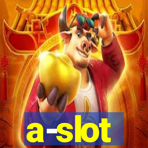 a-slot