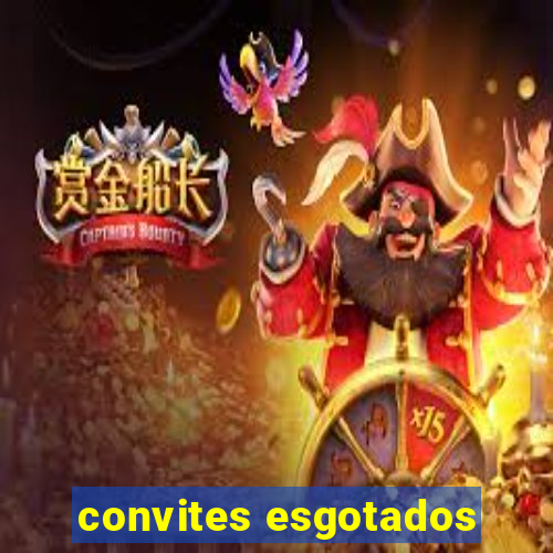 convites esgotados