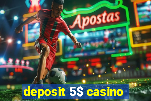 deposit 5$ casino