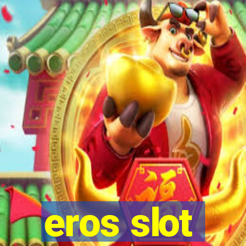 eros slot