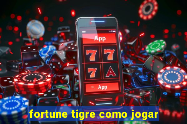 fortune tigre como jogar