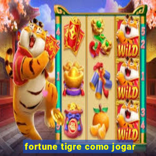 fortune tigre como jogar