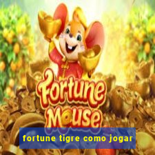 fortune tigre como jogar