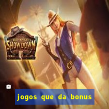 jogos que da bonus sem depósito