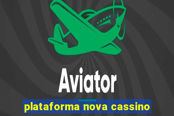 plataforma nova cassino