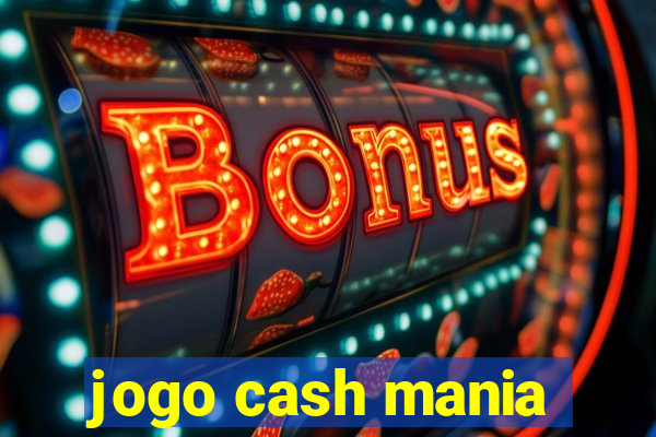 jogo cash mania