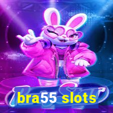 bra55 slots