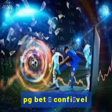 pg bet 茅 confi谩vel