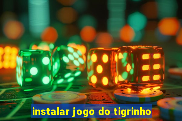 instalar jogo do tigrinho