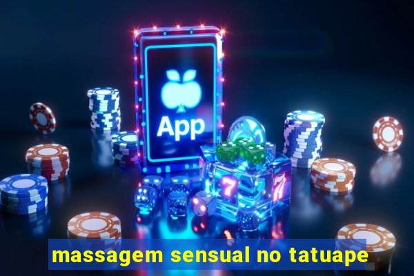 massagem sensual no tatuape