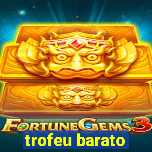 trofeu barato