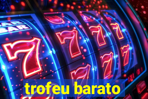 trofeu barato