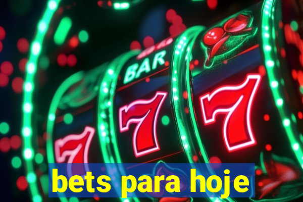 bets para hoje