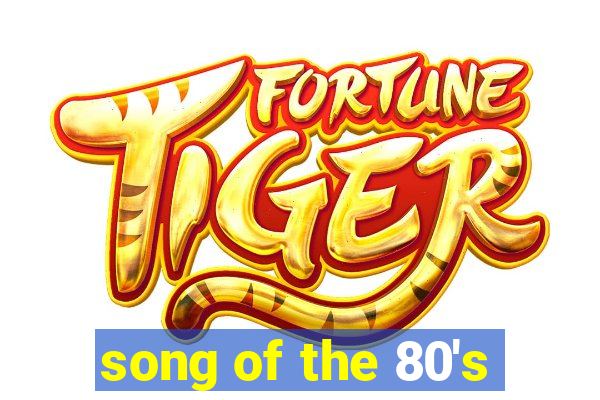 song of the 80's