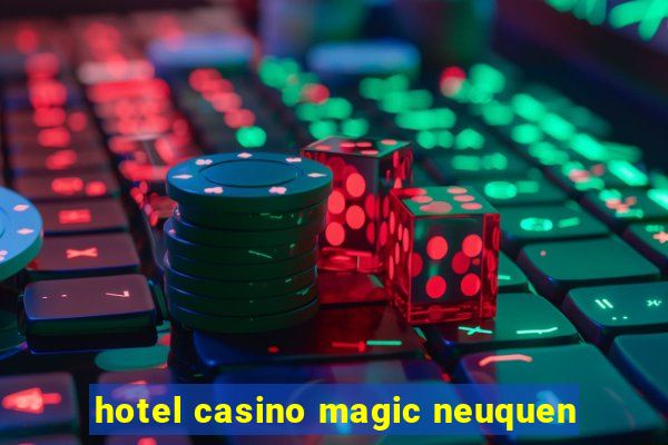 hotel casino magic neuquen