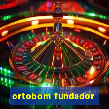 ortobom fundador