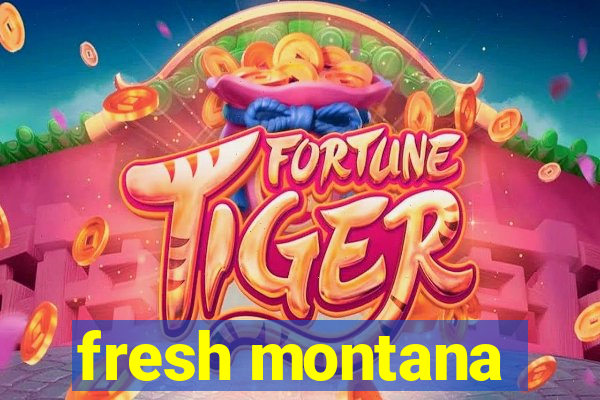 fresh montana