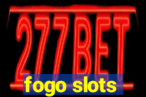 fogo slots