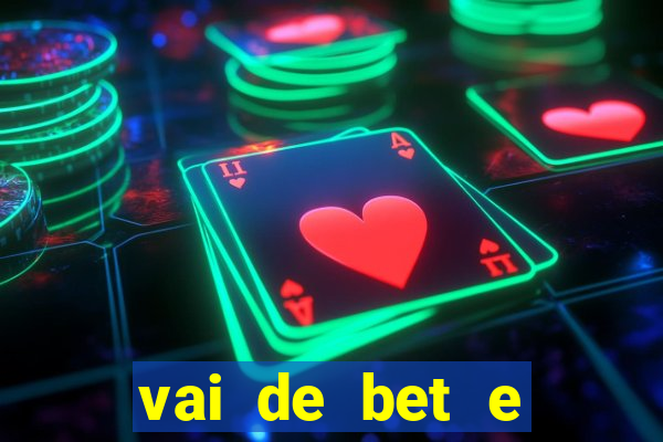 vai de bet e esporte da sorte