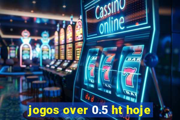 jogos over 0.5 ht hoje