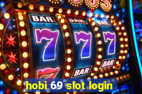 hobi 69 slot login