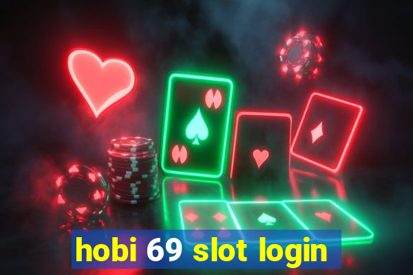 hobi 69 slot login