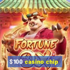 $100 casino chip