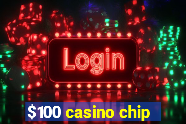 $100 casino chip