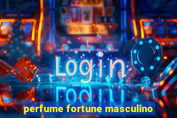 perfume fortune masculino