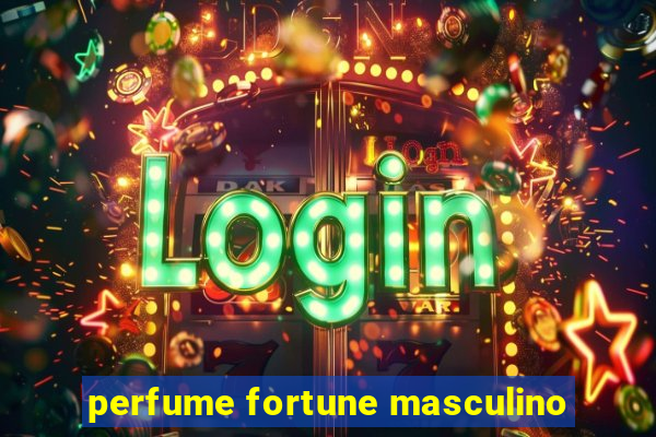 perfume fortune masculino