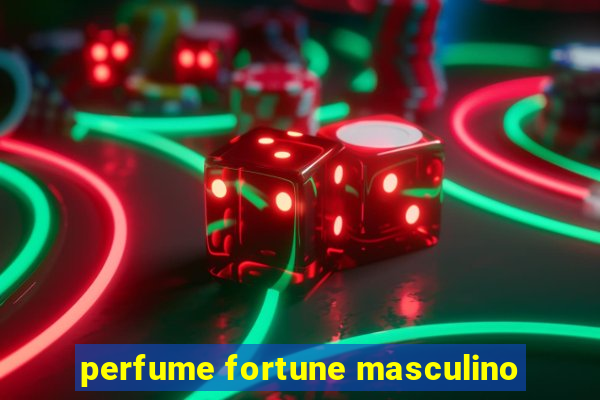 perfume fortune masculino