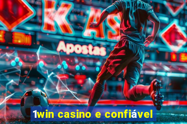 1win casino e confiável