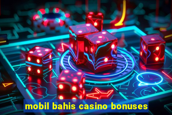 mobil bahis casino bonuses