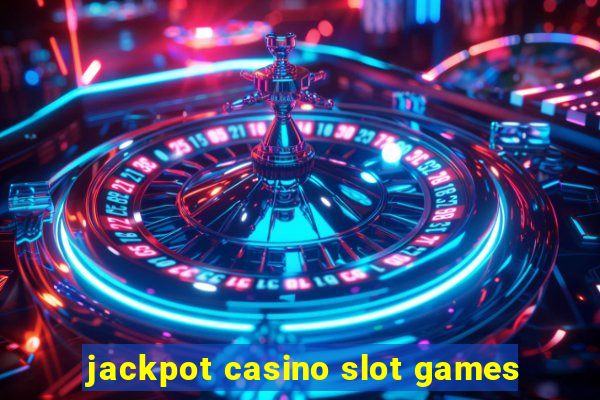 jackpot casino slot games