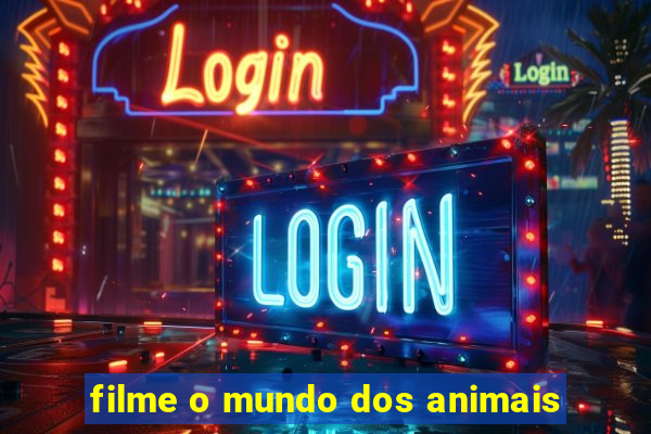 filme o mundo dos animais