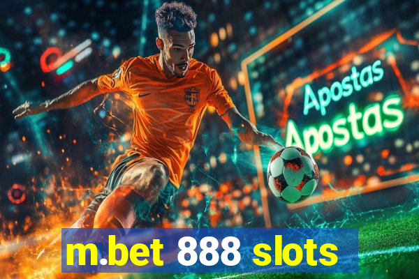 m.bet 888 slots