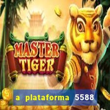 a plataforma 5588 茅 confi谩vel