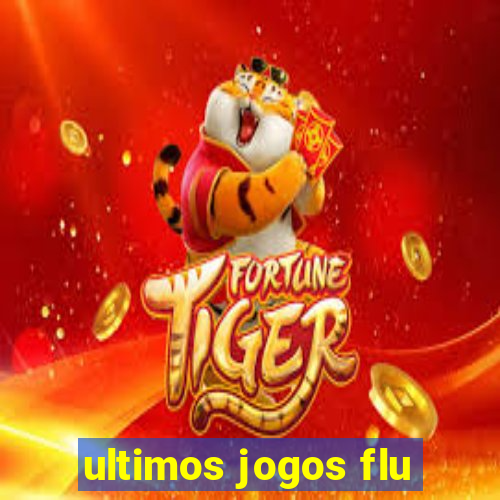 ultimos jogos flu