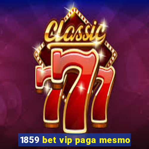 1859 bet vip paga mesmo