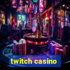 twitch casino