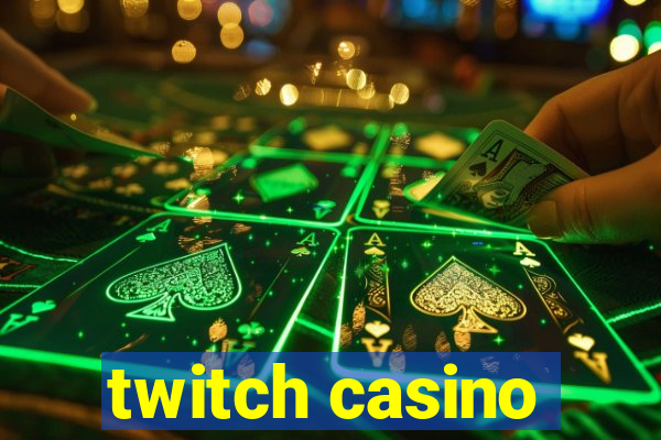 twitch casino