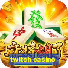 twitch casino