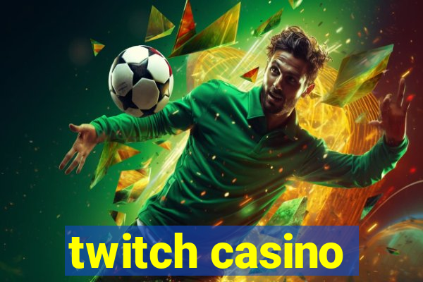 twitch casino