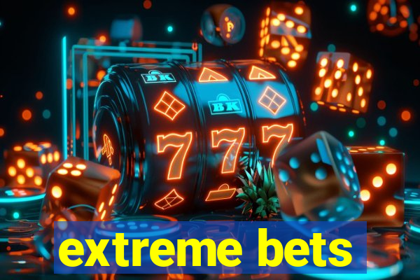 extreme bets