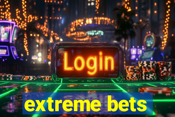 extreme bets